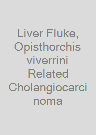 Liver Fluke, Opisthorchis viverrini Related Cholangiocarcinoma