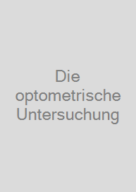 Die optometrische Untersuchung