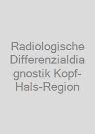 Radiologische Differenzialdiagnostik Kopf-Hals-Region