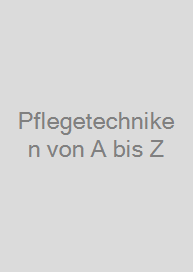 Pflegetechniken von A bis Z