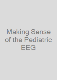 Making Sense of the Pediatric EEG