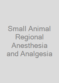 Small Animal Regional Anesthesia and Analgesia