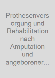 Cover Prothesenversorgung und Rehabilitation nach Amputation und angeborener Fehlbildung