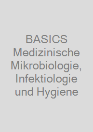 BASICS Medizinische Mikrobiologie, Infektiologie und Hygiene