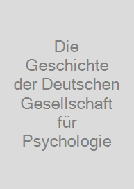 Die Geschichte der Deutschen Gesellschaft für Psychologie