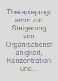 Therapieprogramm zur Steigerung von Organisationsfähigkeit, Konzentration und Impulskontrolle bei Kindern mit ADHS (THOKI-ADHS)