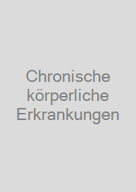 Chronische körperliche Erkrankungen