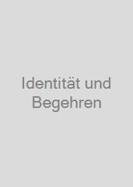 Identität und Begehren