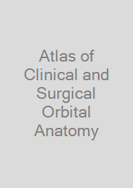 Atlas of Clinical and Surgical Orbital Anatomy