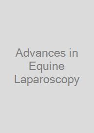 Advances in Equine Laparoscopy