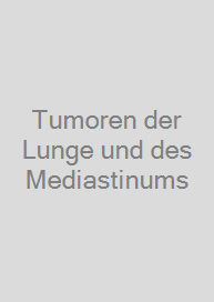 Tumoren der Lunge und des Mediastinums