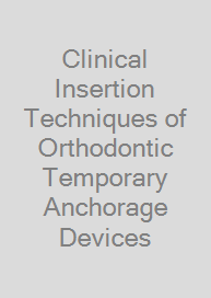 Cover Clinical Insertion Techniques of Orthodontic Temporary Anchorage Devices
