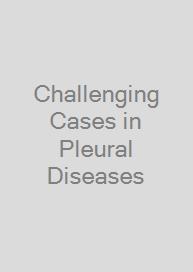 Challenging Cases in Pleural Diseases