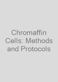 Cover Chromaffin Cells: Methods and Protocols