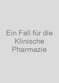 Ein Fall für die Klinische Pharmazie