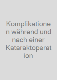 Komplikationen während und nach einer Kataraktoperation