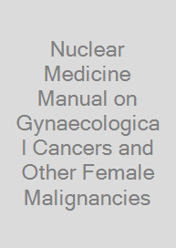 Cover Nuclear Medicine Manual on Gynaecological Cancers and Other Female Malignancies