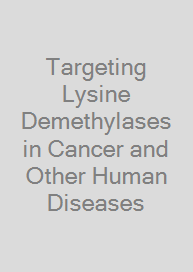 Cover Targeting Lysine Demethylases in Cancer and Other Human Diseases