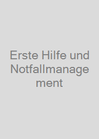 Erste Hilfe und Notfallmanagement