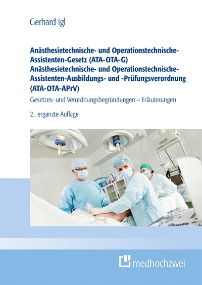 Anästhesietechnische- und Operationstechnische-Assistenten-Gesetz (ATA-OTA-G) Anästhesietechnische- und Operationstechnische-Assistenten-Ausbildungs- und -Prüfungsverordnung (ATA-OTA-APrV)