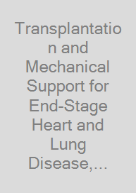 Transplantation and Mechanical Support for End-Stage Heart and Lung Disease, Volume 2