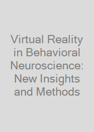 Cover Virtual Reality in Behavioral Neuroscience: New Insights and Methods