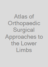 Cover Atlas of Orthopaedic Surgical Approaches to the Lower Limbs