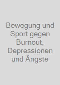 Bewegung und Sport gegen Burnout, Depressionen und Ängste