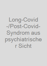 Long-Covid-/Post-Covid-Syndrom aus psychiatrischer Sicht