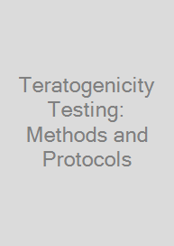 Teratogenicity Testing: Methods and Protocols