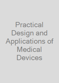 Practical Design and Applications of Medical Devices