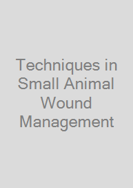 Techniques in Small Animal Wound Management