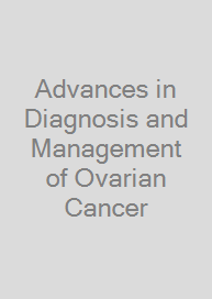Cover Advances in Diagnosis and Management of Ovarian Cancer
