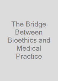 Cover The Bridge Between Bioethics and Medical Practice