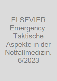 Cover ELSEVIER Emergency. Taktische Aspekte in der Notfallmedizin. 6/2023