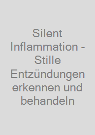 Cover Silent Inflammation - Stille Entzündungen erkennen und behandeln