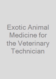 Exotic Animal Medicine for the Veterinary Technician
