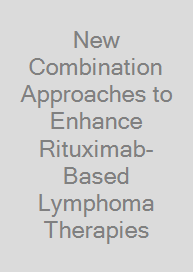 Cover New Combination Approaches to Enhance Rituximab-Based Lymphoma Therapies