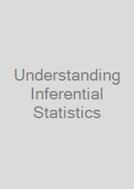 Understanding Inferential Statistics
