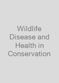 Wildlife Disease and Health in Conservation