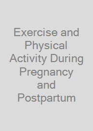 Cover Exercise and Physical Activity During Pregnancy and Postpartum