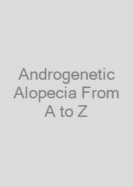 Androgenetic Alopecia From A to Z