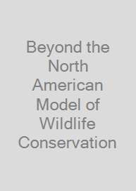 Beyond the North American Model of Wildlife Conservation