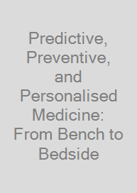Cover Predictive, Preventive, and Personalised Medicine: From Bench to Bedside