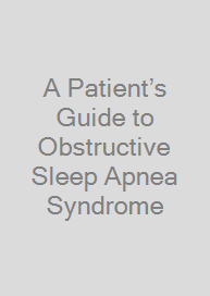 A Patient’s Guide to Obstructive Sleep Apnea Syndrome