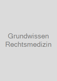 Grundwissen Rechtsmedizin