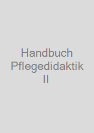 Handbuch Pflegedidaktik II