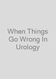 Cover When Things Go Wrong In Urology