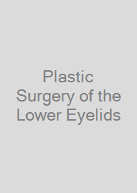 Plastic Surgery of the Lower Eyelids