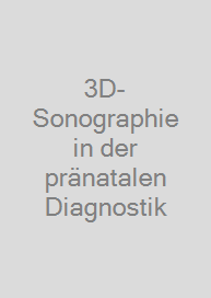 3D-Sonographie in der pränatalen Diagnostik